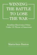 Winning the Battle to Lose the War? di Maria Ines Bastos edito da Routledge
