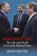 Democratic Left di Kevin Rafter edito da Irish Academic Press Ltd