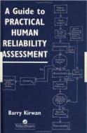 A Guide To Practical Human Reliability Assessment di B. Kirwan edito da Taylor & Francis Ltd