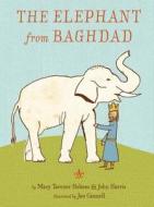 The Elephant From Baghdad di Mary Tavener Holmes, John Harris edito da Amazon Publishing