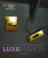 Luxe Fashion: A Tribute to the World's Most Enduring Labels di Caroline Cox edito da Running Press Adult