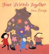 Four Friends Together di Sue Heap edito da Candlewick Press (MA)