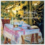 Weekends With The Impressionists edito da Universe Publishing