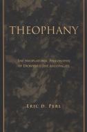 Theophany: The Neoplatonic Philosophy of Dionysius the Areopagite di Eric D. Perl edito da STATE UNIV OF NEW YORK PR