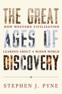The Great Ages Of Discovery di Stephen J. Pyne edito da University Of Arizona Press