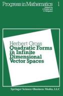 Quadratic Forms in Infinite Dimensional Vector Spaces di H. Gross edito da Birkhäuser Boston
