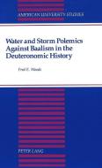 Water and Storm Polemics Against Baalism in the Deuteronomic History di Fred E. Woods edito da Lang, Peter
