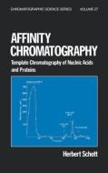 Affinity Chromatography di Herbert Schott edito da Taylor & Francis Inc