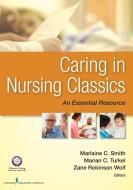 Caring in Nursing Classics: An Essential Resource di Smith edito da SPRINGER PUB