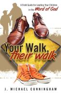 Your Walk, Their Walk di J. Michael Cunningham edito da Yorkshire Publishing