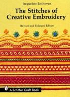 Stitches of Creative Embroidery di Jacqueline Enthoven edito da Schiffer Publishing Ltd