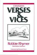 Canadian Verses & Vices: Robbie Rhymer (Alias Robert Harshaw) di Harshaw, Robert Harshaw edito da Dundurn Group