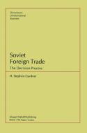 Soviet Foreign Trade: The Decision Process di S. H. Gardner edito da SPRINGER NATURE