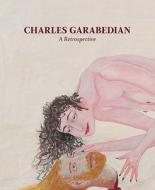 Charles Garabedian: A Retrospective edito da Santa Barbara Museum of Art