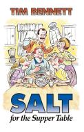Salt for the Supper Table di Tim Bennett edito da Sel Publications