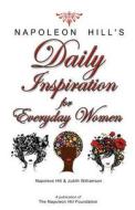 Napoleon Hill's Daily Inspiration for Everyday Women di Napoleon Hill edito da Napoleon Hill Foundation
