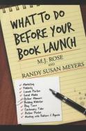 What to Do Before Your Book Launch, Volume 1: For Traditionally Published Books di M. J. Rose, Randy Susan Meyers edito da ARGO NAVIS