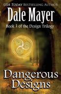 Dangerous Designs di Dale Mayer edito da Beverly Dale Mayer