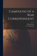 Campaigns of a war Correspondent di Melton Prior, S. L. Bensusan edito da LEGARE STREET PR