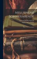 Melusinens Sommerabende: Hrsg. Von C.m.wieland edito da LEGARE STREET PR