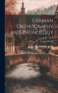 German Orthography and Phonology di George Hempl edito da LEGARE STREET PR
