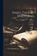 Small Talk at Wreyland; Volume 3 di Cecil Torr edito da LEGARE STREET PR