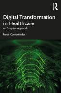 Digital Transformation In Healthcare di Panos Constantinides edito da Taylor & Francis Ltd
