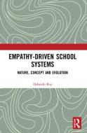 Empathy-Driven School Systems di Debarshi Roy edito da Taylor & Francis Ltd