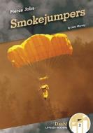 Smokejumpers di Julie Murray edito da ABDO ZOOM