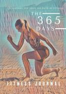 The 365 Days of Fitness Journal di Malene Emelia Sylte edito da Lulu.com