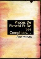 Proc?'s De Fieschi Et De Ses Complices... di Anonymous edito da Bibliolife