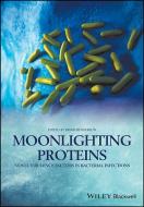 Moonlighting Proteins: Novel Virulence Factors in Bacterial Infections di Brian Henderson edito da BLACKWELL PUBL