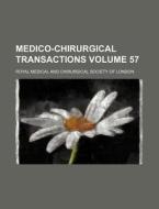 Medico-Chirurgical Transactions Volume 57 di Royal Medical and London edito da Rarebooksclub.com