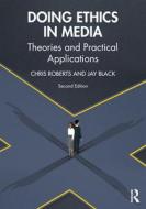 Doing Ethics In Media di Chris Roberts, Jay Black edito da Taylor & Francis Ltd