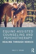 Equine-assisted Counseling And Psychotherapy di Hallie Sheade edito da Taylor & Francis Ltd