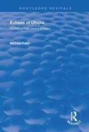 Echoes Of Utopia di Michael Fuller edito da Taylor & Francis Ltd