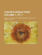 Lodge's Rosalynde'; Being The Original O di Thomas Lodge edito da Rarebooksclub.com