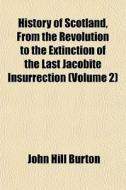 History Of Scotland, From The Revolution di John Hill Burton edito da General Books