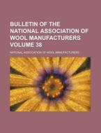 Bulletin of the National Association of Wool Manufacturers Volume 38 di National Association of Manufacturers edito da Rarebooksclub.com
