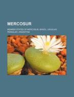Mercosur: Member States of Mercosur, Brazil, Uruguay, Paraguay, Argentina di Source Wikipedia edito da Books LLC, Wiki Series