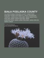 Biala Podlaska County: Miedzyrzec Podlas di Books Llc edito da Books LLC, Wiki Series