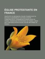 Glise Protestante En France: Pentec Te di Livres Groupe edito da Books LLC, Wiki Series