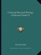 Collected Mystical Writings of Edward Clodd V2 di Edward Clodd edito da Kessinger Publishing