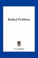 Radical Problems di C. A. Bartol edito da Kessinger Publishing