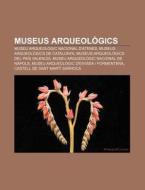 Museus Arqueol Gics: Museu Arqueol Gic N di Font Wikipedia edito da Books LLC, Wiki Series