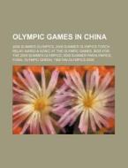 Olympic Games In China: 2008 Summer Olympics, 2008 Summer Olympics Torch Relay, Mario & Sonic At The Olympic Games di Source Wikipedia edito da Books Llc, Wiki Series