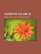 Yearbook Volume 22 di Brooklyn Institute of Sciences edito da Rarebooksclub.com