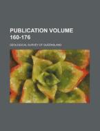 Publication Volume 160-176 di Geological Survey of Queensland edito da Rarebooksclub.com