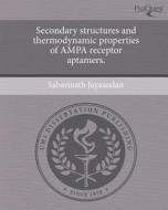 Secondary Structures and Thermodynamic Properties of Ampa Receptor Aptamers. di Sabarinath Jayaseelan edito da Proquest, Umi Dissertation Publishing