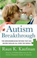 Autism Breakthrough di Raun K. Kaufman edito da St Martin's Press